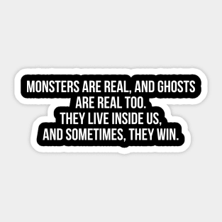 Monsters Are Real... - Stephen King Sticker